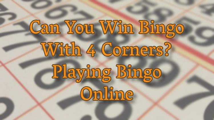 Can You Win Bingo With 4 Corners? Playing Bingo Online