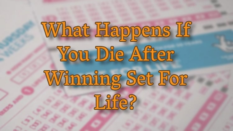 What Happens If You Die After Winning Set For Life?